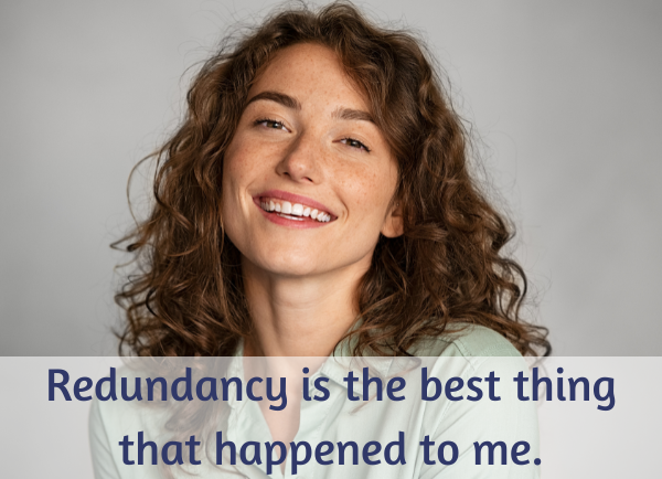 Navigating Redundancy, How is redundandency the best thing that ever happened to me? Mindset coach, life's purpose, meaning, work with a coach,